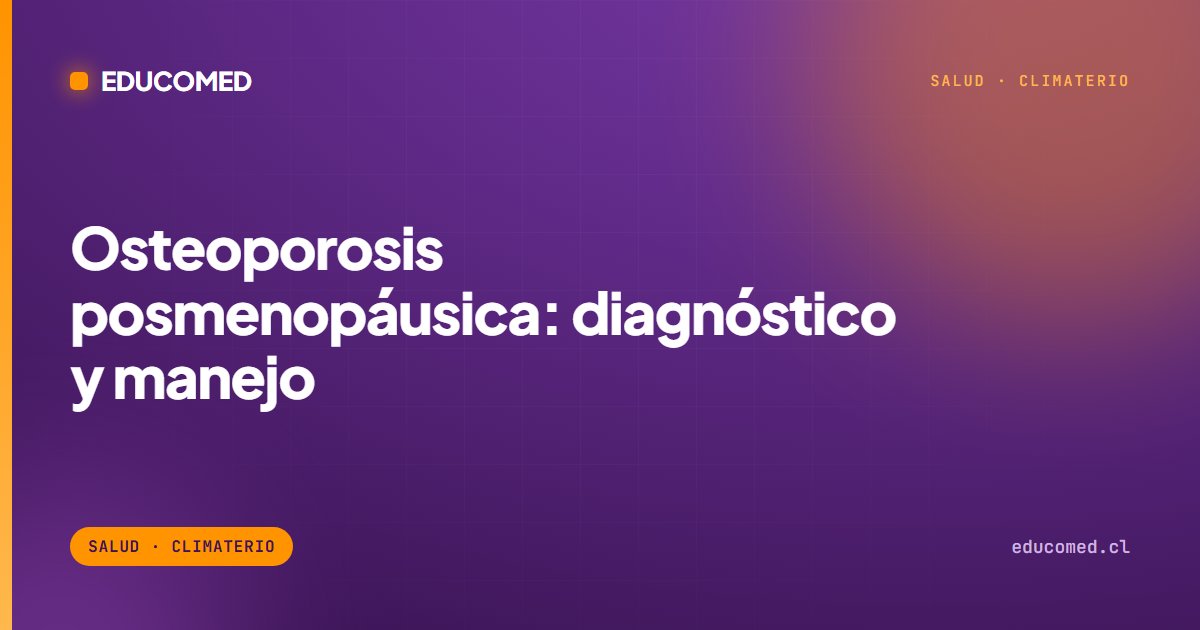 Osteoporosis posmenopáusica: diagnóstico y manejo para profesionales — Educomed